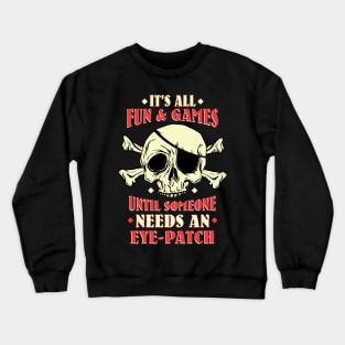 It's all fun & games until... Pirate Graphic Crewneck Sweatshirt